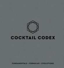 Cocktail Codex - Fundamentals, Formulas, Evolutions
