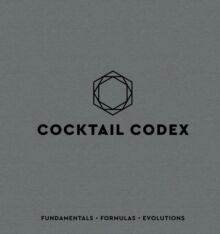 Cocktail Codex - Fundamentals, Formulas, Evolutions