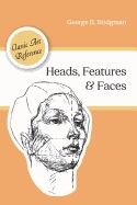 Heads, Features and Faces