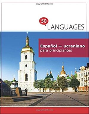 Español - Ucraniano para principiantes: Un Libro En Dos Idiomas