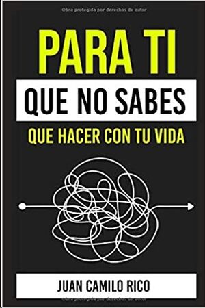 Para ti que no sabes que hacer con tu vida