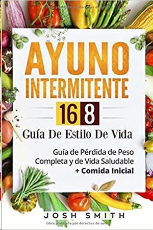 Ayuno Intermitente 16-8 Guía De Estilo De Vida: