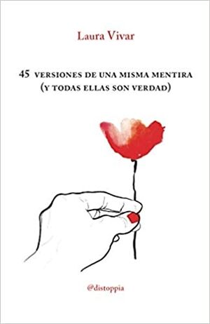 45 versiones de una misma mentira (y todas ellas son verdad)