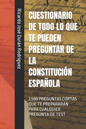 Cuestionario de todo lo que te pueden preguntar de la Constitución Española