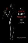 El Amor Es Un Asesino En Serie