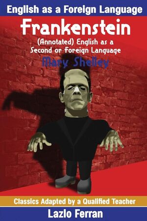 Frankenstein (Annotated) English as a Second or Foreign Language