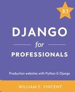 Django for Professionals: Production websites with Python & Django