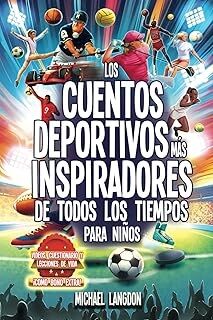 ¡Los cuentos deportivos más inspiradores de todos los tiempos!: El mejor libro de deportes para niño