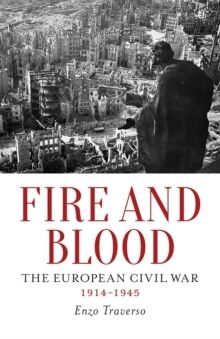 Fire and Blood: The European Civil War (1914-1945)