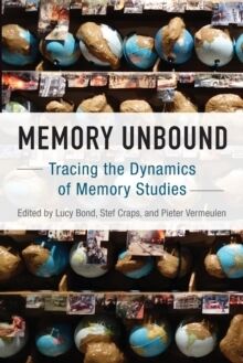 Memory Unbound: Tracing the Dynamics of Memory Studies