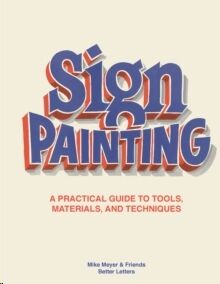 Sign Painting : A practical guide to tools, materials, and techniques