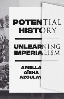 Potential History : Unlearning Imperialism