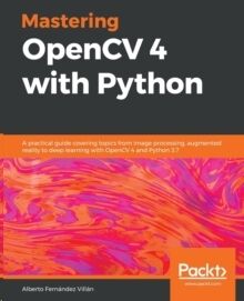 Mastering OpenCV 4 with Python