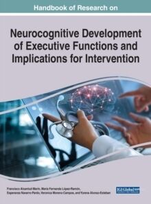 Handbook of Research on Neurocognitive Development of Executive Functions and Implications for Inter