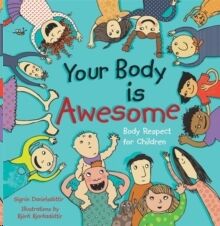 Your Body is Awesome : Body Respect for Children