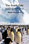 The South Pole: Expedition in the Fram, 1910-12 Vol.I y II