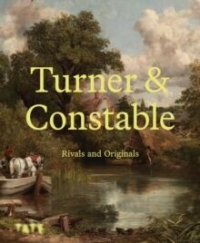 Turner and Constable : Rivals and Originals