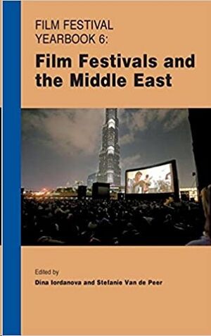 Film Festival Yearbook 6: Film Festivals and the Middle East