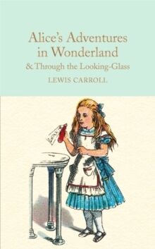 Alice's Adventures in Wonderland & Through the Looking-Glass