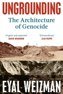 Ungrounding : The Architecture of Genocide