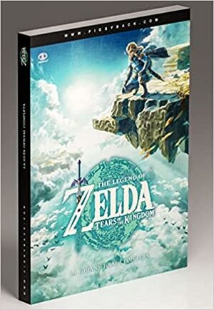 The Legend of Zelda: Tears of the Kingdom - La Guia Oficial Completa