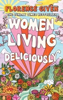 Women Living Deliciously : THE LIFE-CHANGING BOOK EVERY WOMAN DESERVES