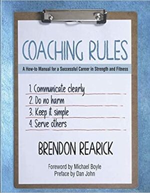 Coaching Rules: A How-to Manual for a Successful Career in Strength and Fitness
