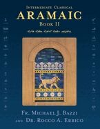 Intermediate Classical Aramaic: Book II (Intermediate) (Classical Aramaic #2)