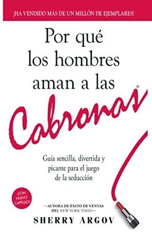 Por Qué Los Hombres Aman A Las Cabronas
