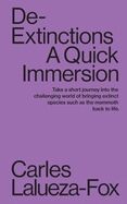 De-Extinctions. A Quick Immersion: 1