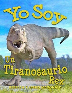 Yo Soy un Tiranosaurio Rex