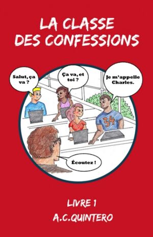 La Classe Des Confessions: Volume 1
