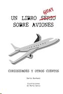 Un Libro Guay Sobre Aviones: Curiosidades y otros cuentos