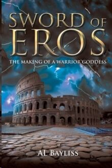 Sword of Eros - The Making of a Warrio Goddess