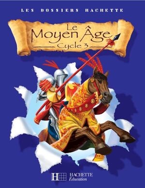 Le Moyen Age Cycle 3 - Livre de l'élève