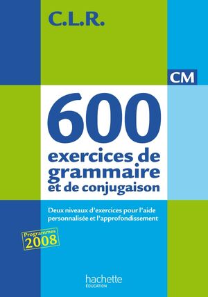 CLR 650 exercices de grammaire et de conjugaison CM