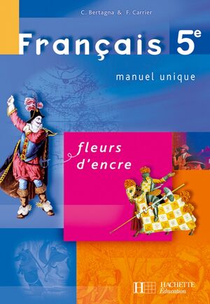 Français 5e Fleurs d'encre Manuel unique