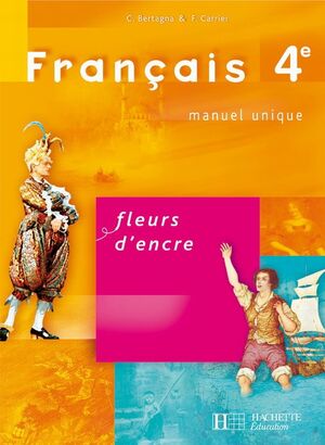 Fleurs d'encre 4e - Français - Livre de l'élève - Edition 2007