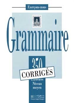 350 exercices de grammaire,niveau moyen,corrigés