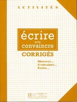 Ecrire pour convaincre: Corrigés