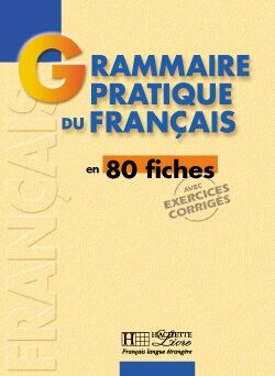 Grammaire pratique du français en 80 fiches