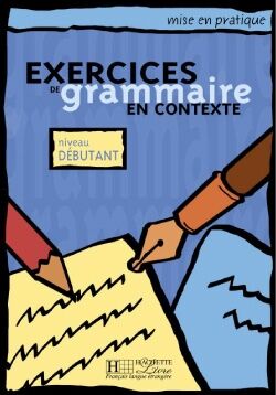 Exercices de grammaire en contexte (débutant-livre de l'élève)