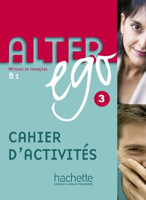 Alter Ego 3 - B1 Cahier d'activités