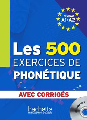 Les 500 Exercices de phonétique A1/A2 - Livre + corrigés intégrés + CD audio MP3