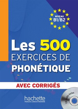 Les 500 exercices de phonétique B1-B2+corrigés+CD