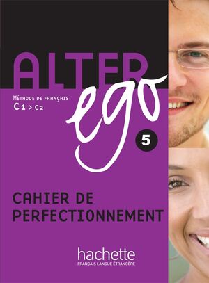 Alter Ego 5 - C1>C2 Cahier de perfectionnement