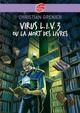 Virus L.I.V.3 ou la mort des livres - 9-11 años