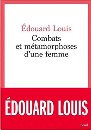 Combats et métamorphoses d'une femme