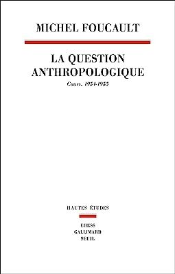 La question anthropologique - Cours 1954-1955