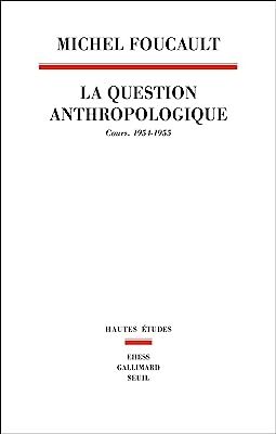 La question anthropologique - Cours 1954-1955